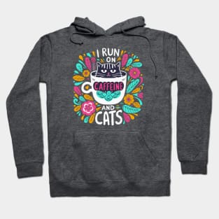 I run on caffeine and cats - vibrant Hoodie